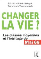 changer la vie, les classes moyennes et l'héritage de mai 68