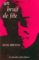 Un Bruit de fête, journal, réflexions, récit