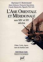 L'ASIE ORIENTALE ET MERIDIONALE AUX XIXE ET XXE SIECLES, Chine, Corée, Japon, Asie du Sud-Est, Inde