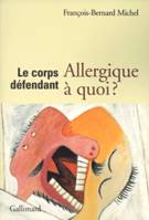 Le Corps défendant, Allergique à quoi ?