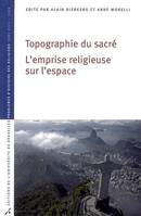 Topographie du sacré, l'emprise religieuse sur l'espace