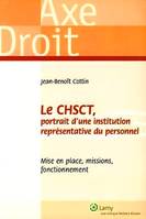 Le CHSCT, portrait d'une institution représentative du personnel, mise en place, missions, fonctionnement