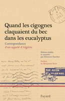 Quand les cigognes claquaient du bec dans les eucalyptus, Correspondance d'un appelé d'Algérie