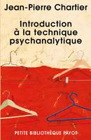 Introduction à la technique psychanalytique, avec les apports de Freud, Ferenczi, Rank, Glover, Lacan, Racker, Greenson...