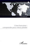 Crises bancaires : comprendre pour mieux prédire, comprendre pour mieux prédire