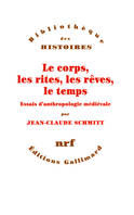 Le corps, les rites, les rêves, le temps. Essais d'anthropologie médiévale, Essais d'anthropologie médiévale