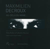 Maximilien Decroux, Au-delà du mime