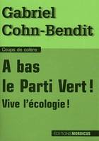 A bas le Parti Vert !, Vive l'écologie !