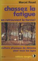 Chassez la fatigue en retrouvant la forme !, Culture physique de détente pour tous les âges