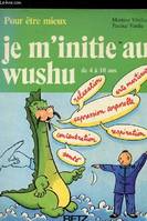 JE M'INITIE AU WUSHU, DE 4 A 10 ANS, de 4 à 10 ans