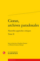 2, Cioran, archives paradoxales, Nouvelles approches critiques