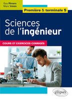 Sciences de l'ingénieur - 1re/Tle S, Cours et exercices corrigés
