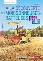 À la découverte des moissonneuses-batteuses, 2, A la découverte des moissonneuses-batteuses 1920 - 1990, tome 2