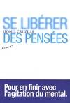 Se libérer des pensées - Pour en finir avec l'agitation du mental