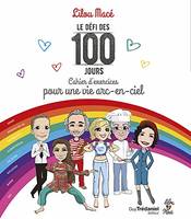 Le défi des 100 jours - Cahier d'exercices pour une vie arc-en-ciel