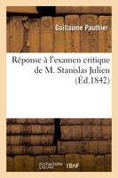 Réponse à l'examen critique de M. Stanislas Julien, inséré dans le numéro de mai 1841 du Journal asiatique