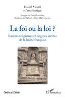 La foi ou la loi ?, Racines religieuses et origines sacrées de la laïcité française