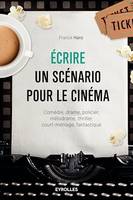 Ecrire un scénario pour le cinéma, Comédie, drame, policier, mélodrame, thriller, court-métrage, fantastique