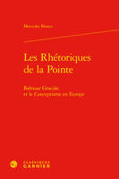 Les Rhétoriques de la Pointe, Baltasar Gracián et le Conceptisme en Europe