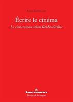 Écrire le cinéma, Le ciné-roman selon Alain Robbe-Grillet