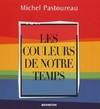 LES COULEURS DE NOTRE TEMPS