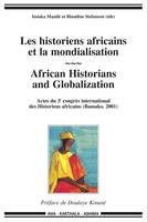 Les historiens africains et la mondialisation - actes du 3e Congrès international des historiens africains, Bamako, [10-14 septembre] 2001, actes du 3e Congrès international des historiens africains, Bamako, [10-14 septembre] 2001