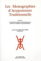 Les Monographies d'Acupuncture Traditionnelle - Fascicule 3 L'acupuncture traditionnelle dans la Chi