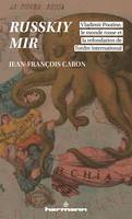 Russkiy mir : Vladimir Poutine, le monde russe et la refondation de l'ordre international