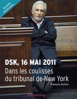 DSK 16 mai 2011, dans les coulisses du tribunal de New York