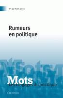 Mots. Les langages du politique, n°92/mars 2010, Rumeurs en politique