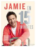 Jamie en 15 minutes / délicieux, équilibré, super-rapide, Délicieux, généreux, super rapide