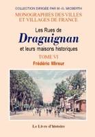 Tome VI, Les rues de Draguignan et leurs maisons historiques
