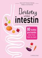 Dorlotez votre intestin, 80 recettes gourmandes pour vous faire du bien