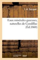 Eaux minérales gazeuses, naturelles de Condillac, Extrait du Traité général et pratique des eaux minérales de la France et de l'étranger