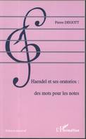 Haendel et ses oratorios: des mots pour les notes, des mots pour les notes