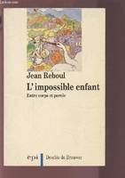 L'impossible enfant : Entre corps et parole, entre corps et parole