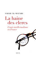 Sciences humaines (H.C.) La Haine des clercs, L'anti-intellectualisme en France