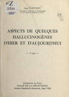 Aspects de quelques hallucinogènes d'hier et d'aujourd'hui, Conférence donnée au Palais de la découverte le 11 février 1967