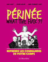 Périnée : what the fuck ?, What's the fuck ?!