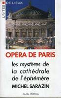 Opéra de paris les mysteres de la cathédrale de l'éphémère, les mystères de la cathédrale de l'éphémère