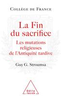 La fin du sacrifice les mutations religieuses de l'Antiquité tardive, Les mutations religieuses de l'Antiquité tardive