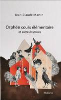 Orphée, cours élémentaire, Et autres histoires