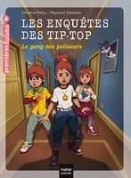 Les enquêtes des Tip-top, 8, Les enquêtes des Tip Top - Le gang des pollueurs CE1/CE2 dès 7 ans