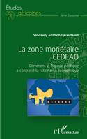 La zone monétaire CEDEAO, Comment la logique politique a contrarié la rationalité économique