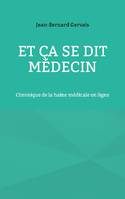 Et ça se dit médecin, Chronique de la haine médicale en ligne