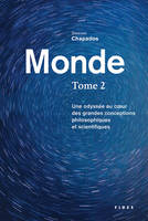 Monde T.2, Une Odyssée au coeur des grandes conceptions philosophiques et scientifiques