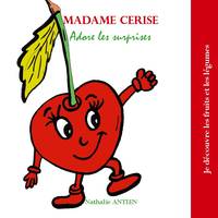 Je découvre les fruits et les légumes, Madame Cerise adore les surprises