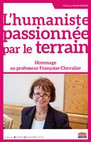 L'humaniste passionnée par le terrain, Hommage au Professeur Françoise Chevalier