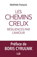 Les chemins creux – Résiliences par l’amour, Résiliences par l'amour