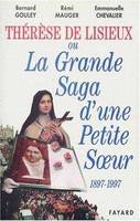 Therese de lisieux ou la grande saga d'une petite soeur (1897-1997), 1897-1997